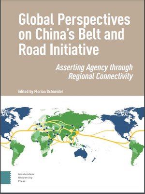 cover image of Global Perspectives on China's Belt and Road Initiative: Asserting Agency through Regional Connectivity